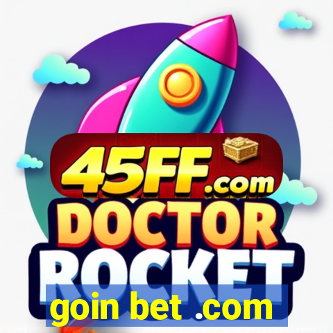 goin bet .com